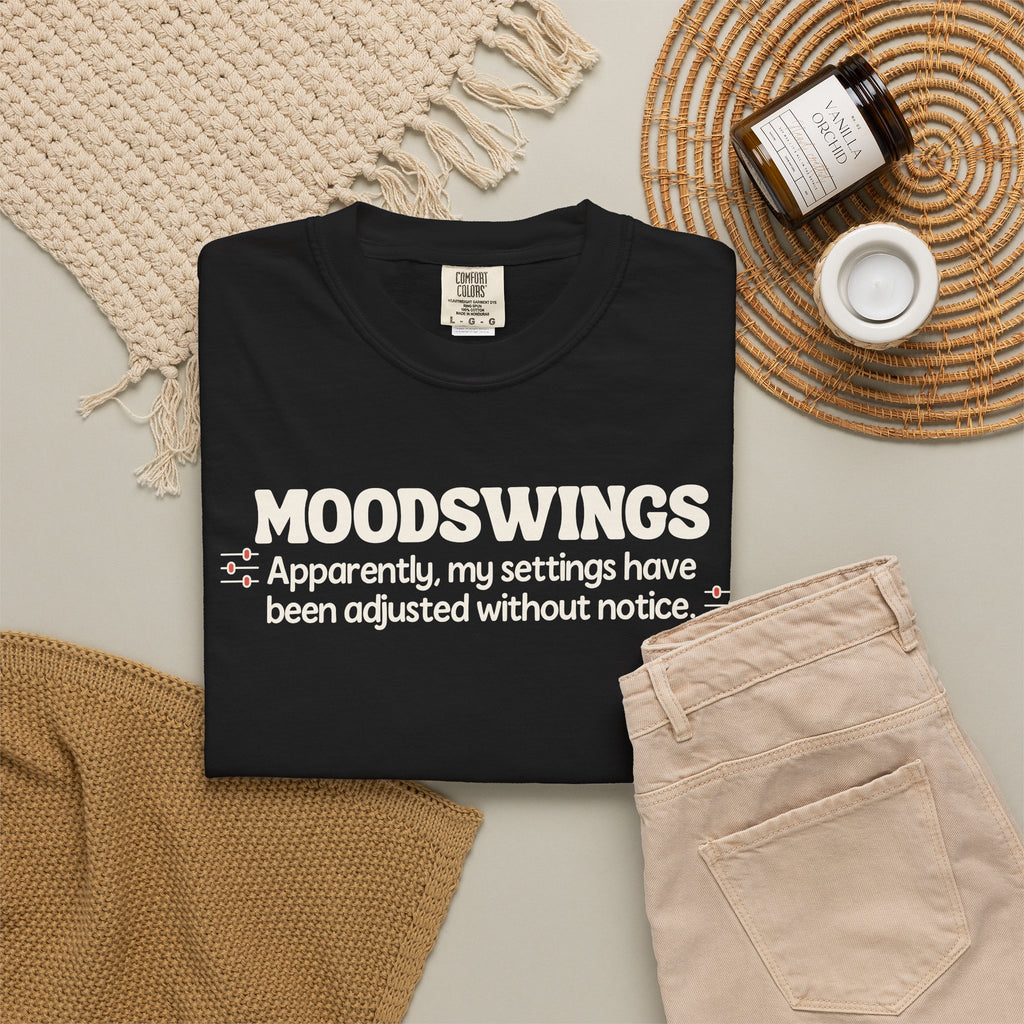 MOODSWINGS - My Settings Adjusted… | Funny Graphic Tee