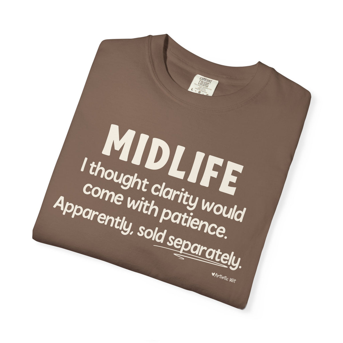 MIDLIFE Clarity - Patience Sold Separately | Funny Graphic Tee
