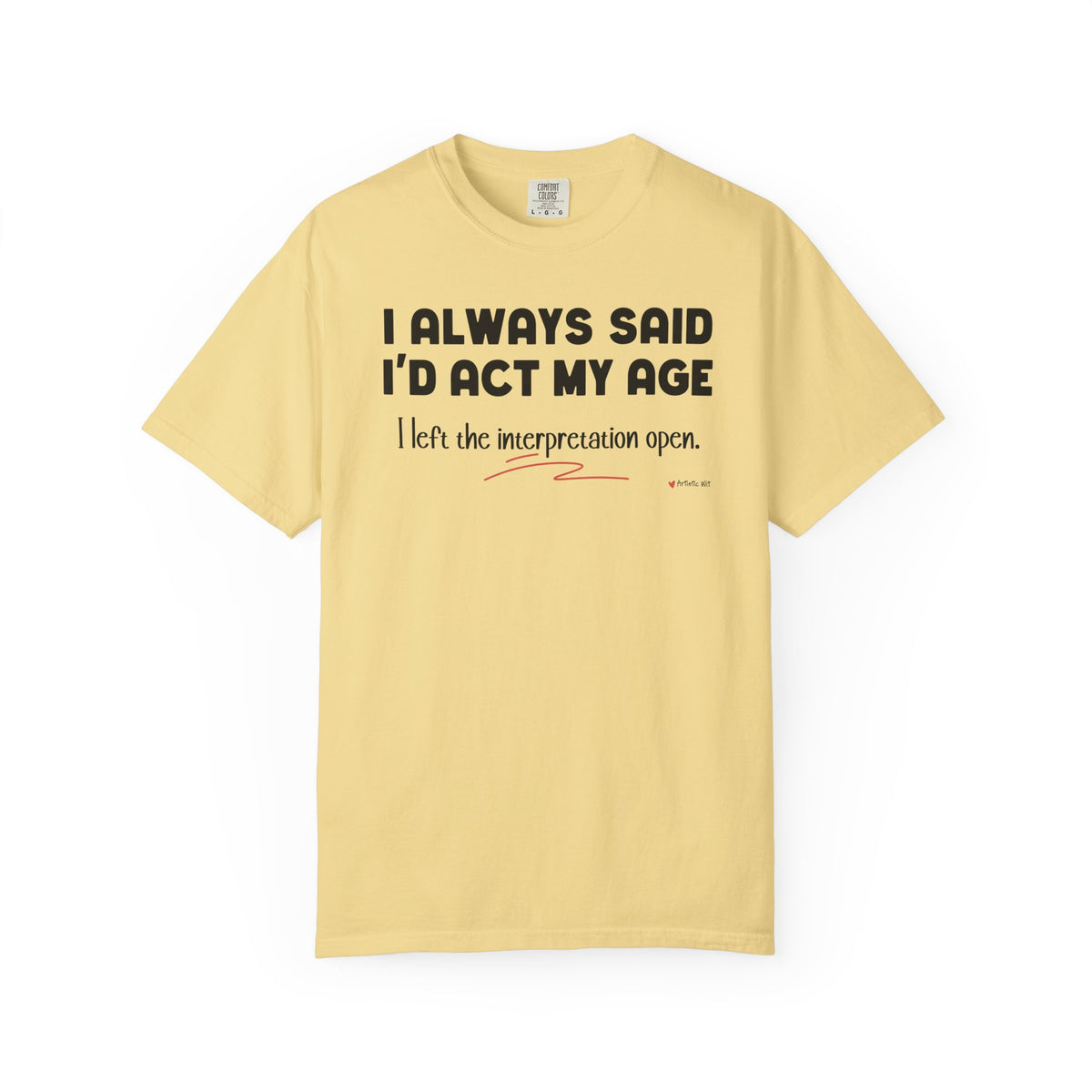 Act My Age… Funny Graphic Tee