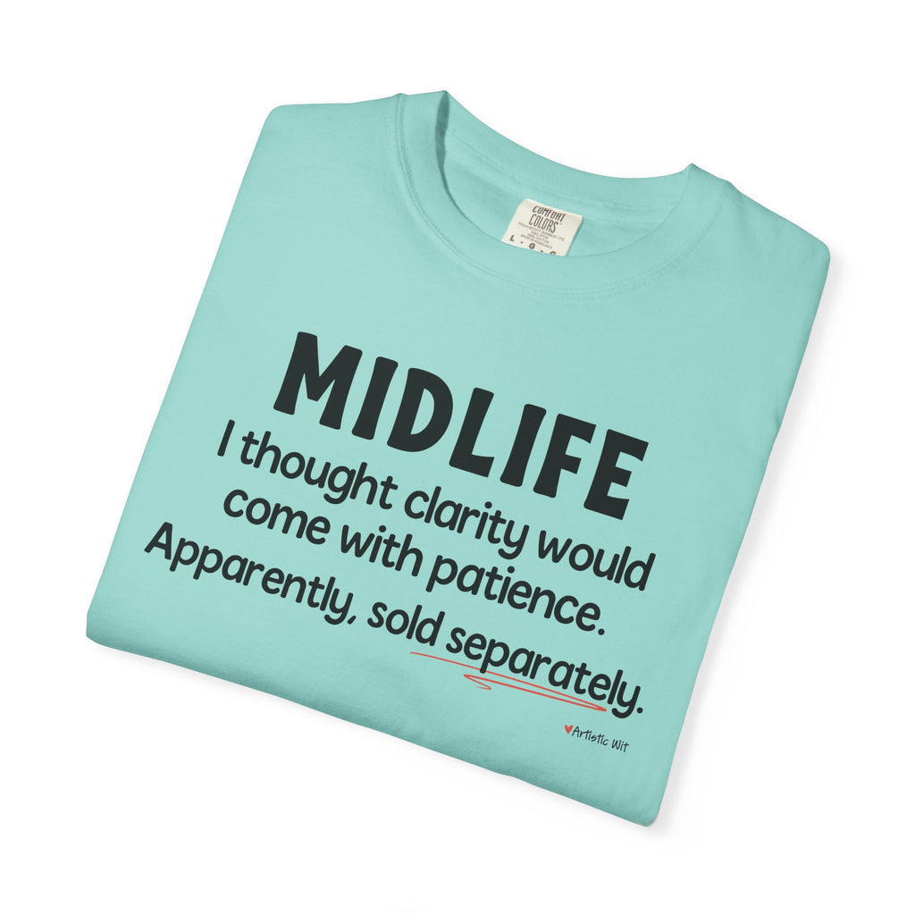 MIDLIFE Clarity - Patience Sold Separately | Funny Graphic Tee