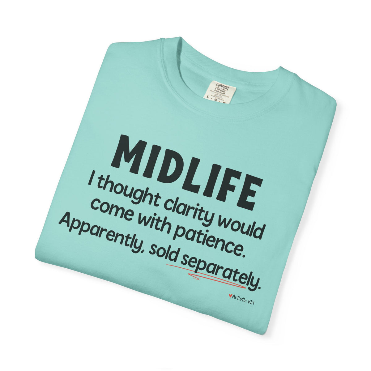 MIDLIFE Clarity - Patience Sold Separately | Funny Graphic Tee