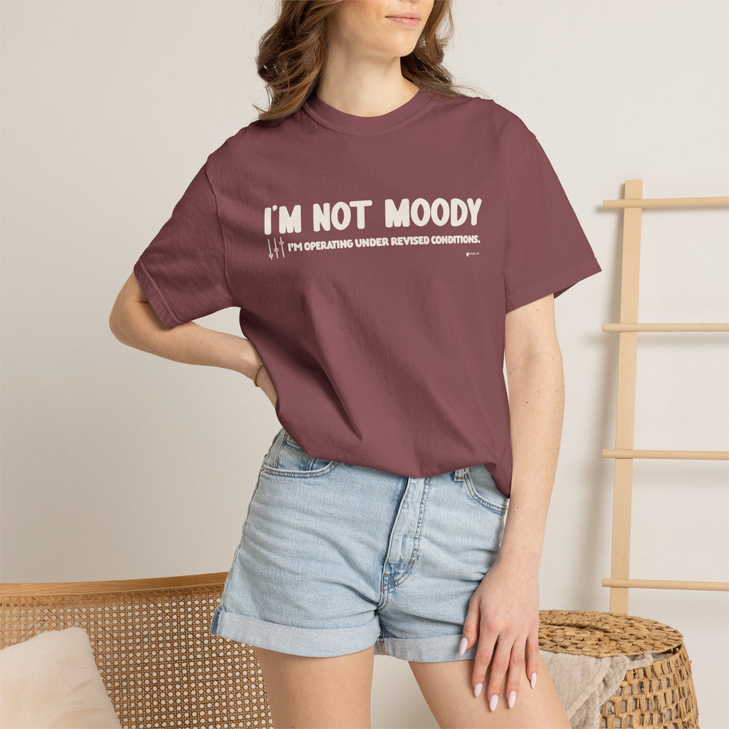 I'm Not Moody T-Shirt — "I'm Operating Under Revised Conditions" Funny Graphic Tee