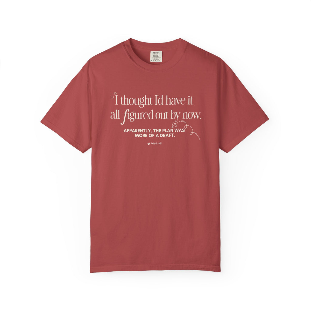 "I Thought I'd Have It All Figured Out By Now..." Funny Graphic Tee