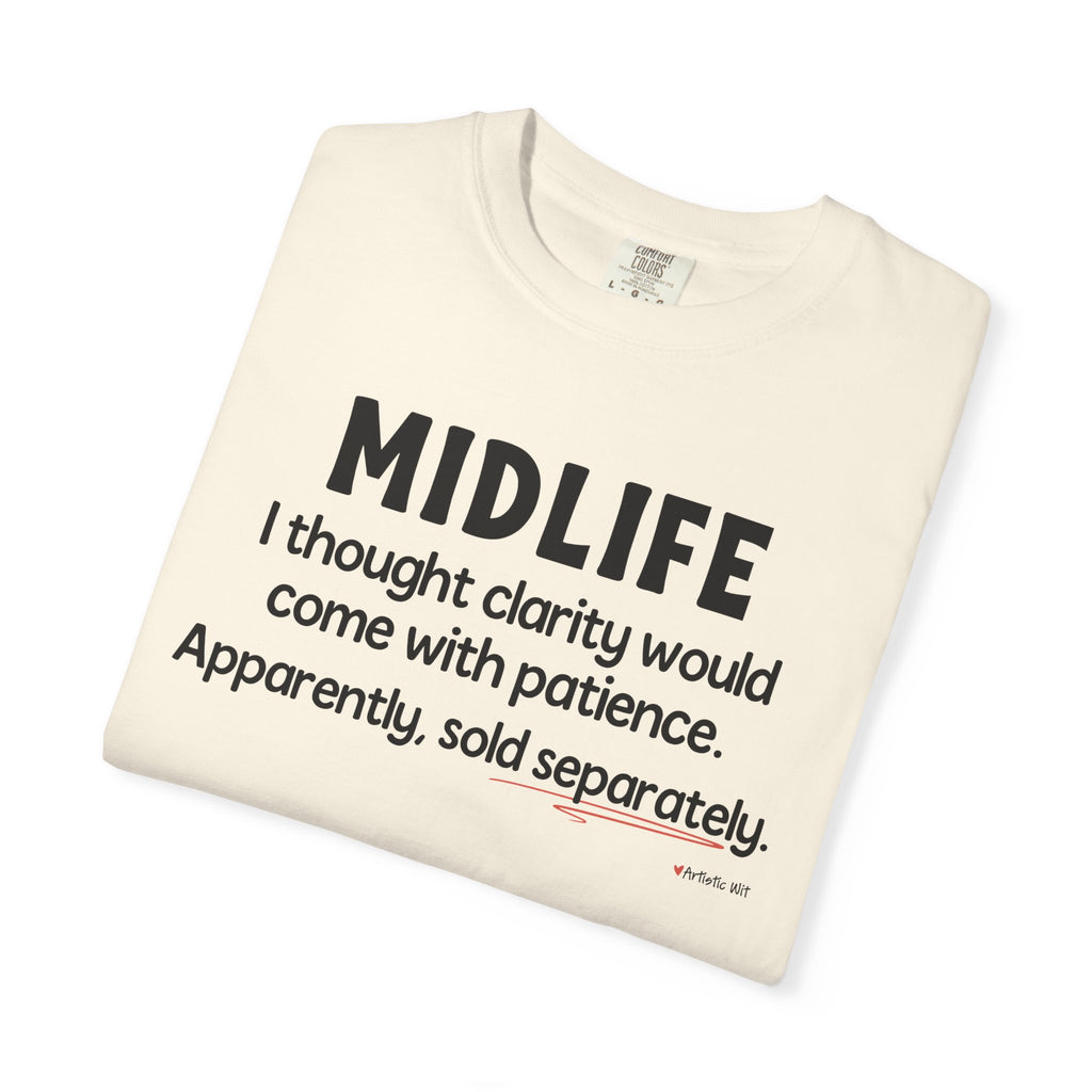 MIDLIFE Clarity - Patience Sold Separately | Funny Graphic Tee