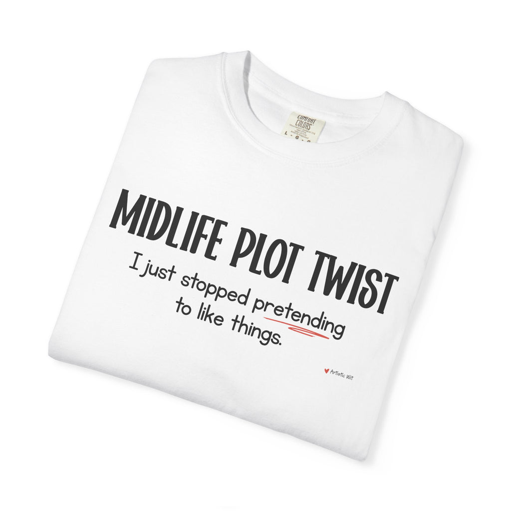 "MIDLIFE PLOT TWIST - I just stopped..." Funny Graphic Tee