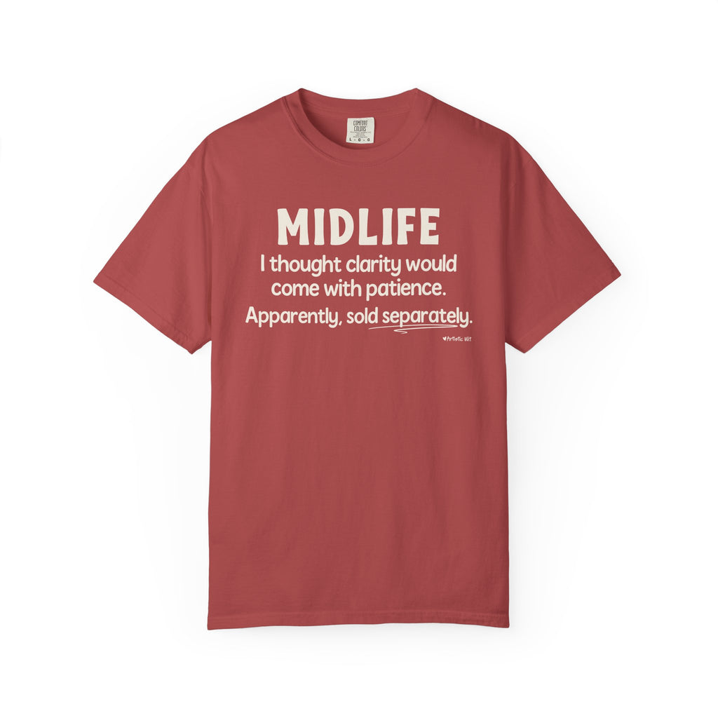 MIDLIFE Clarity - Patience Sold Separately | Funny Graphic Tee