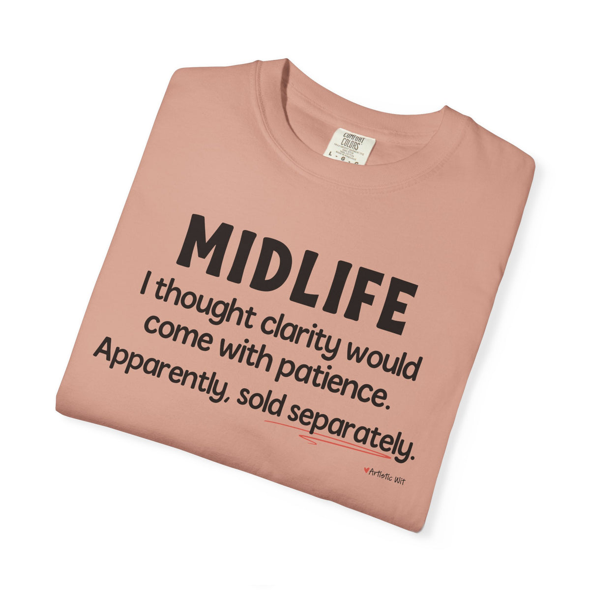 MIDLIFE Clarity - Patience Sold Separately | Funny Graphic Tee