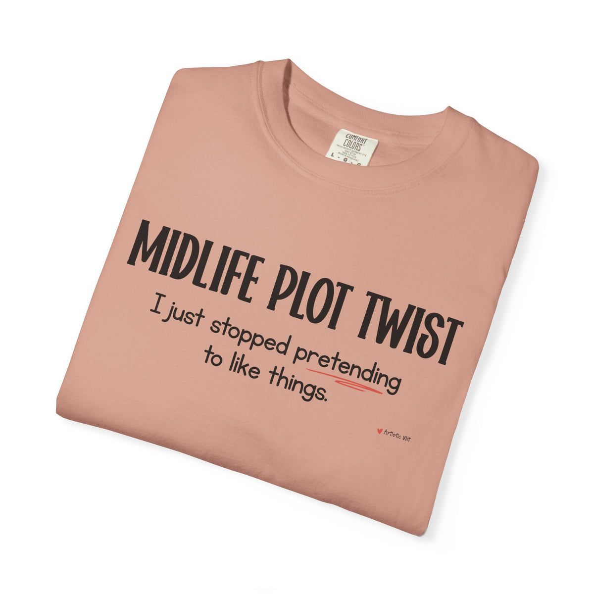 "MIDLIFE PLOT TWIST - I just stopped..." Funny Graphic Tee