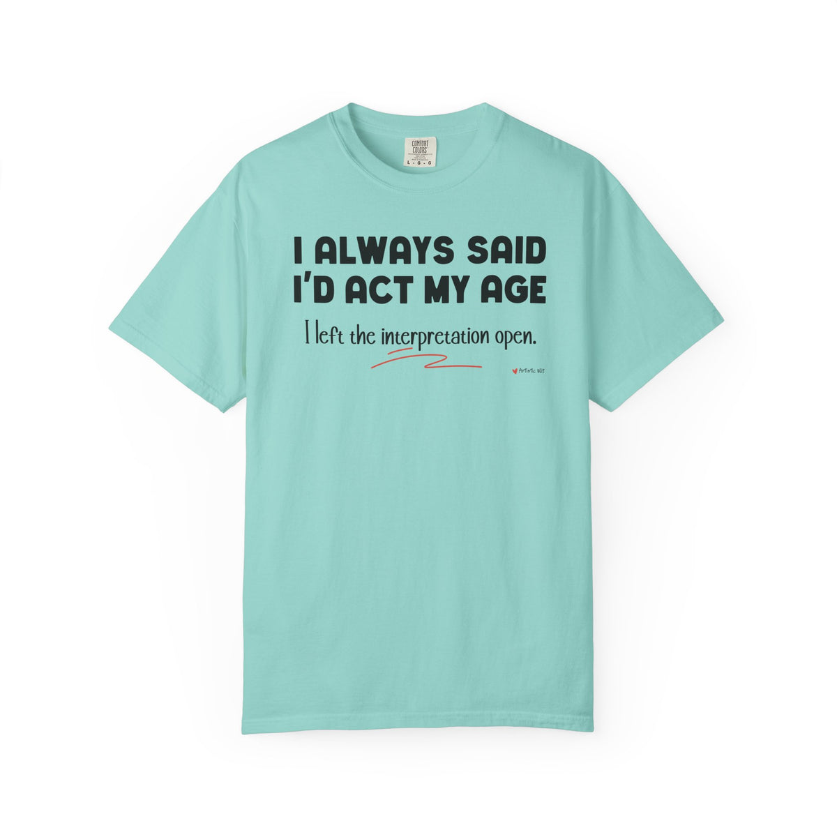Act My Age… Funny Graphic Tee