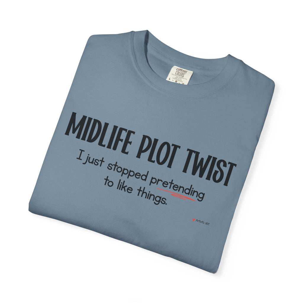 "MIDLIFE PLOT TWIST - I just stopped..." Funny Graphic Tee