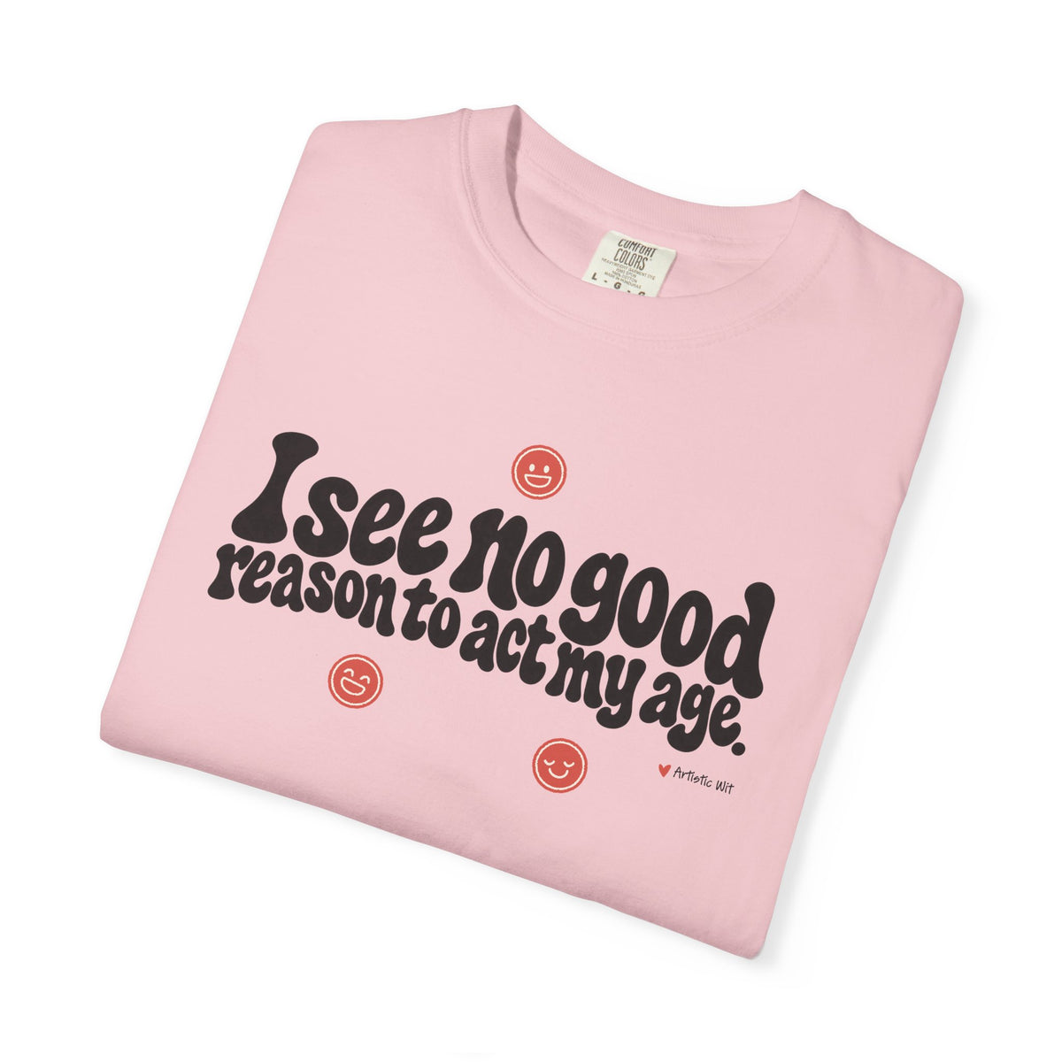 I See No Good Reason… | Funny Graphic Tee