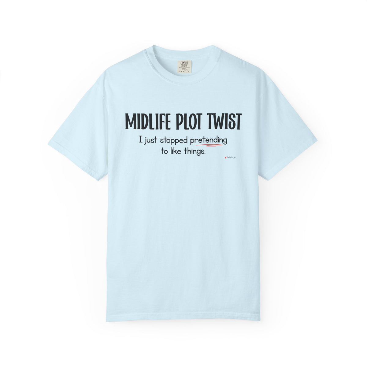 "MIDLIFE PLOT TWIST - I just stopped..." Funny Graphic Tee