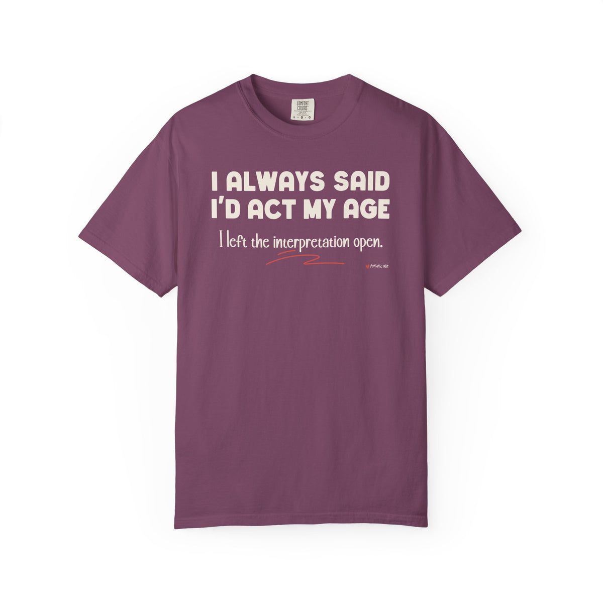 Act My Age… Funny Graphic Tee