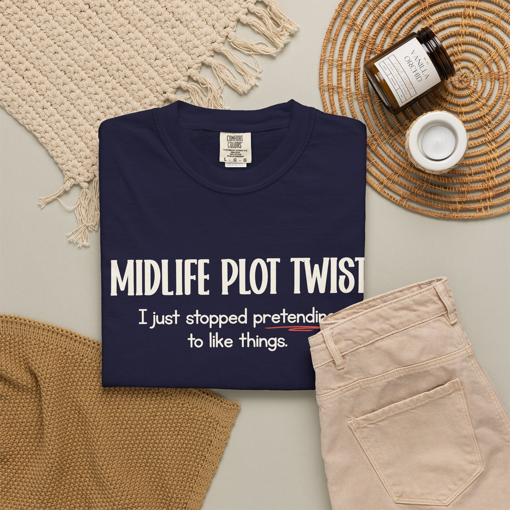"MIDLIFE PLOT TWIST - I just stopped..." Funny Graphic Tee