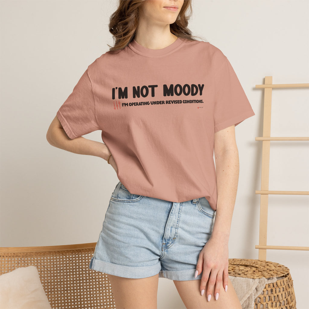 I'm Not Moody T-Shirt — "I'm Operating Under Revised Conditions" Funny Graphic Tee