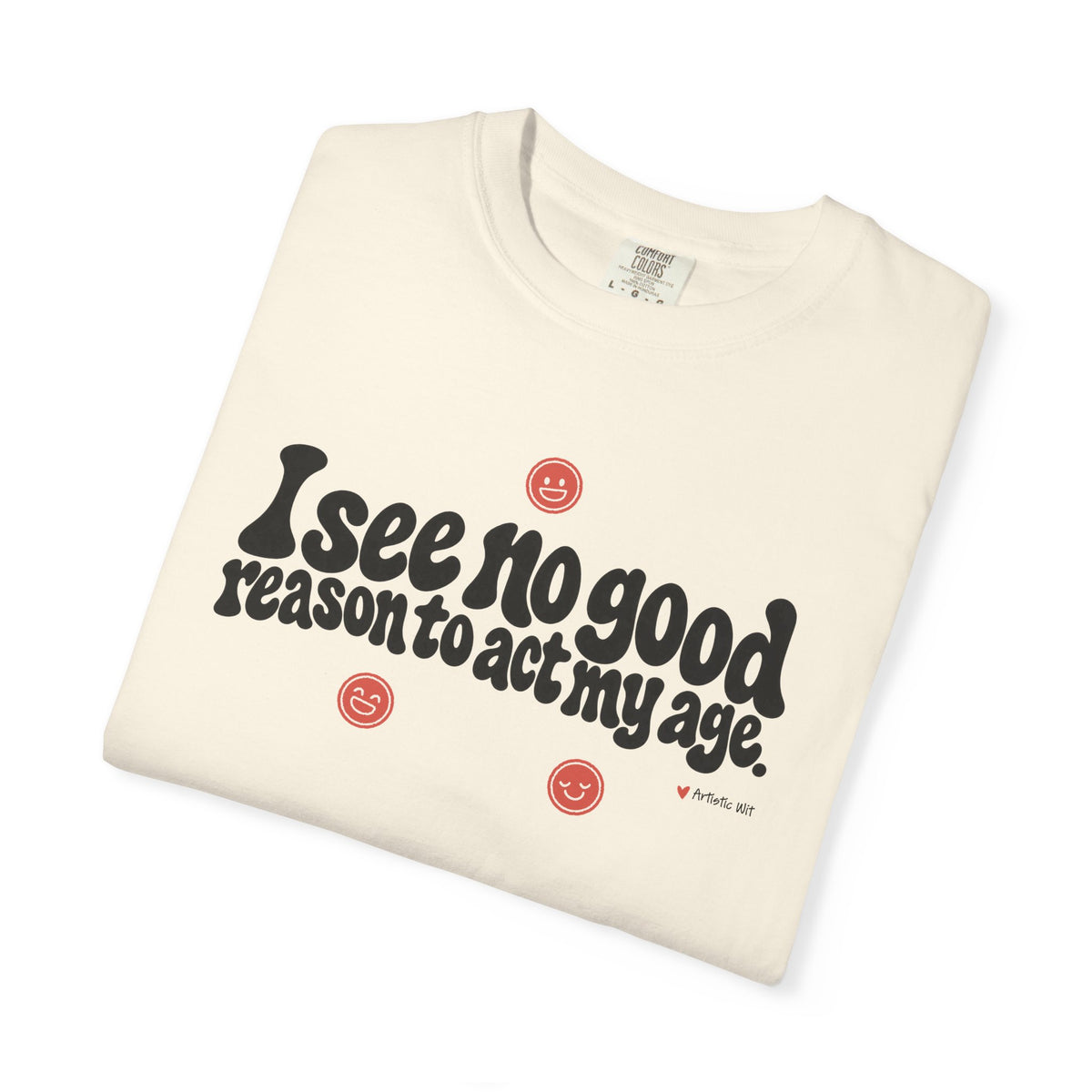 I See No Good Reason… | Funny Graphic Tee