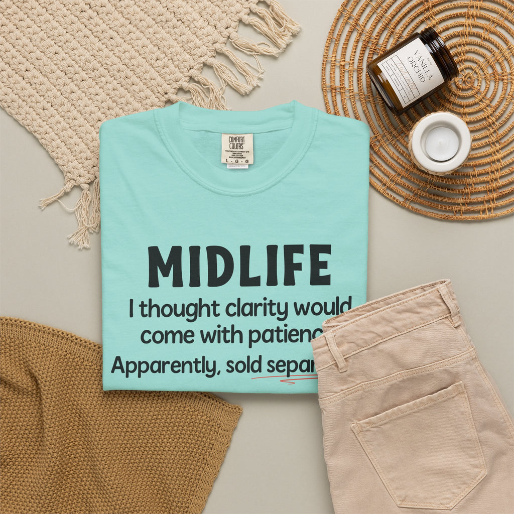 MIDLIFE Clarity - Patience Sold Separately | Funny Graphic Tee