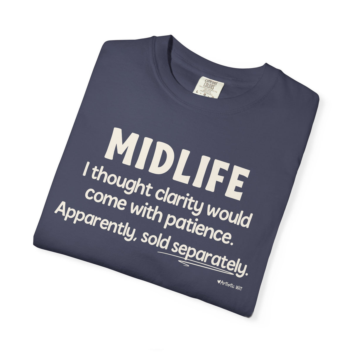 MIDLIFE Clarity - Patience Sold Separately | Funny Graphic Tee
