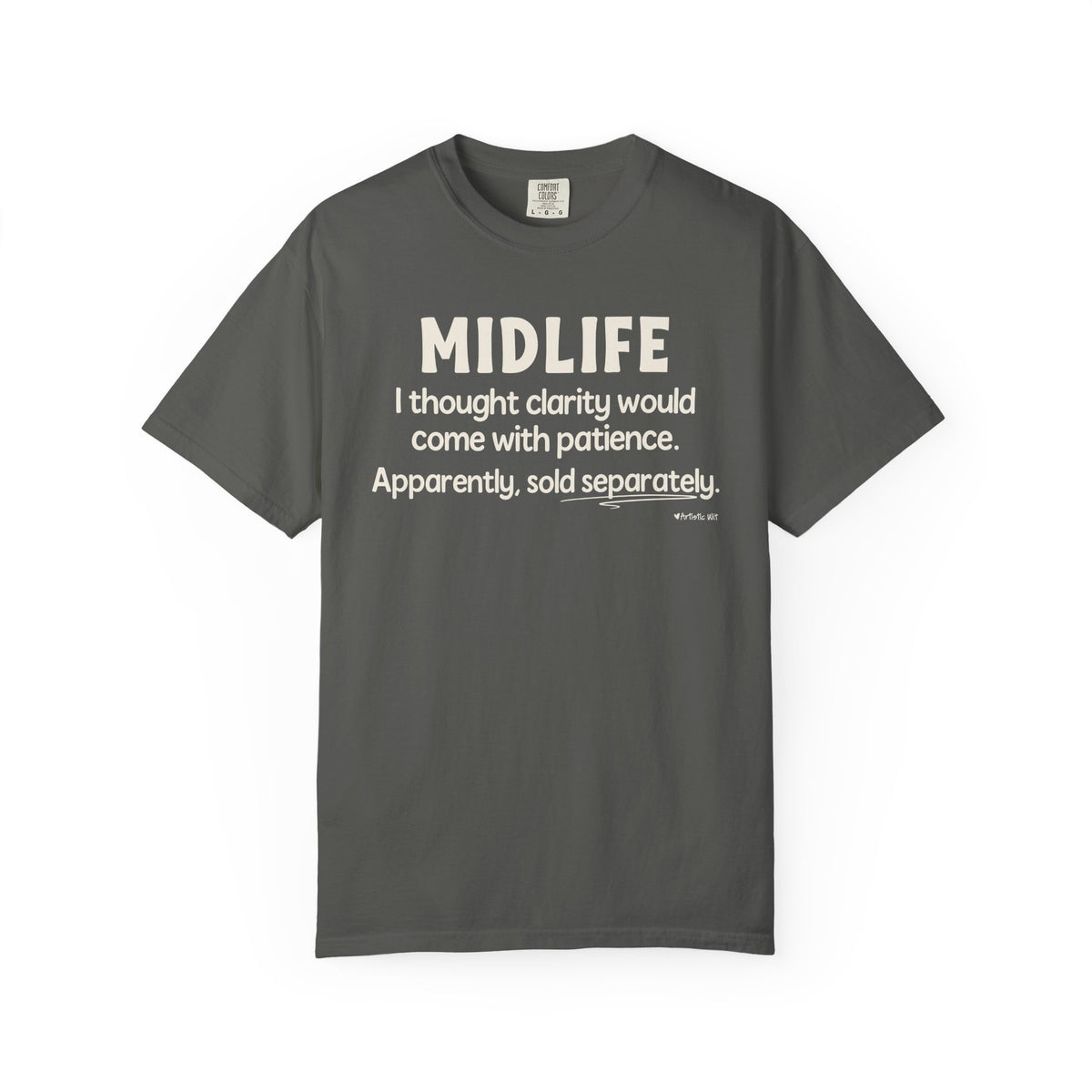 MIDLIFE Clarity - Patience Sold Separately | Funny Graphic Tee