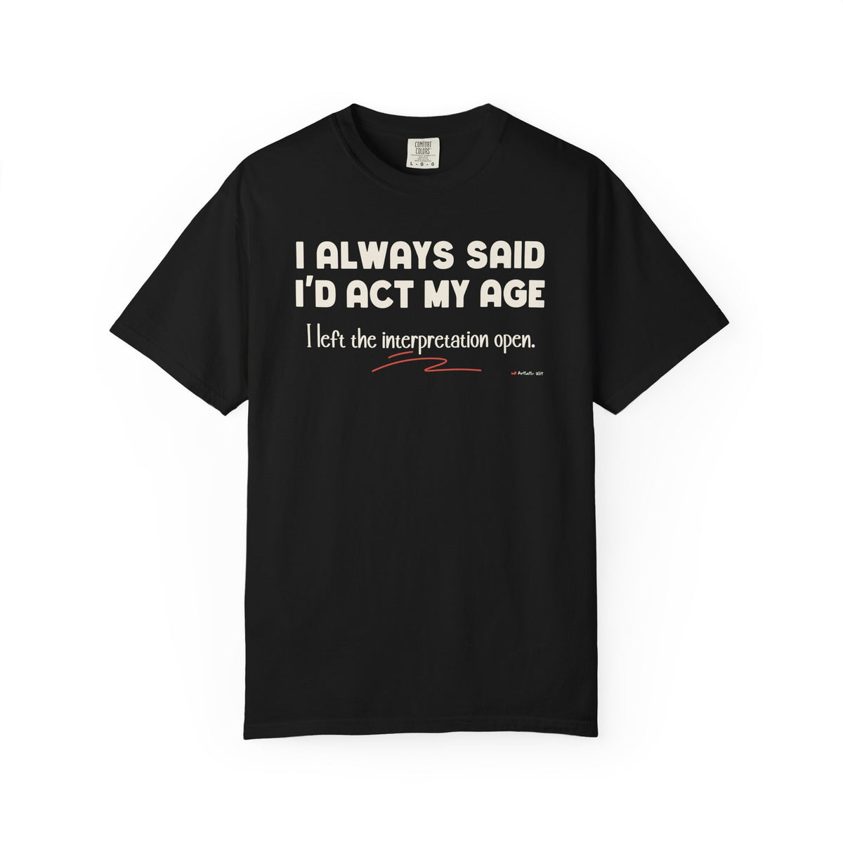 Act My Age… Funny Graphic Tee