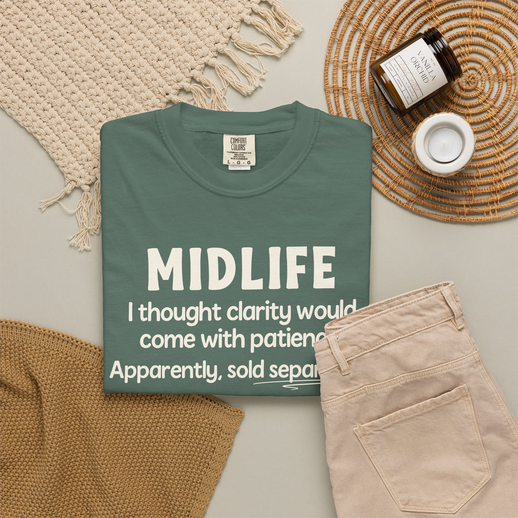 MIDLIFE Clarity - Patience Sold Separately | Funny Graphic Tee