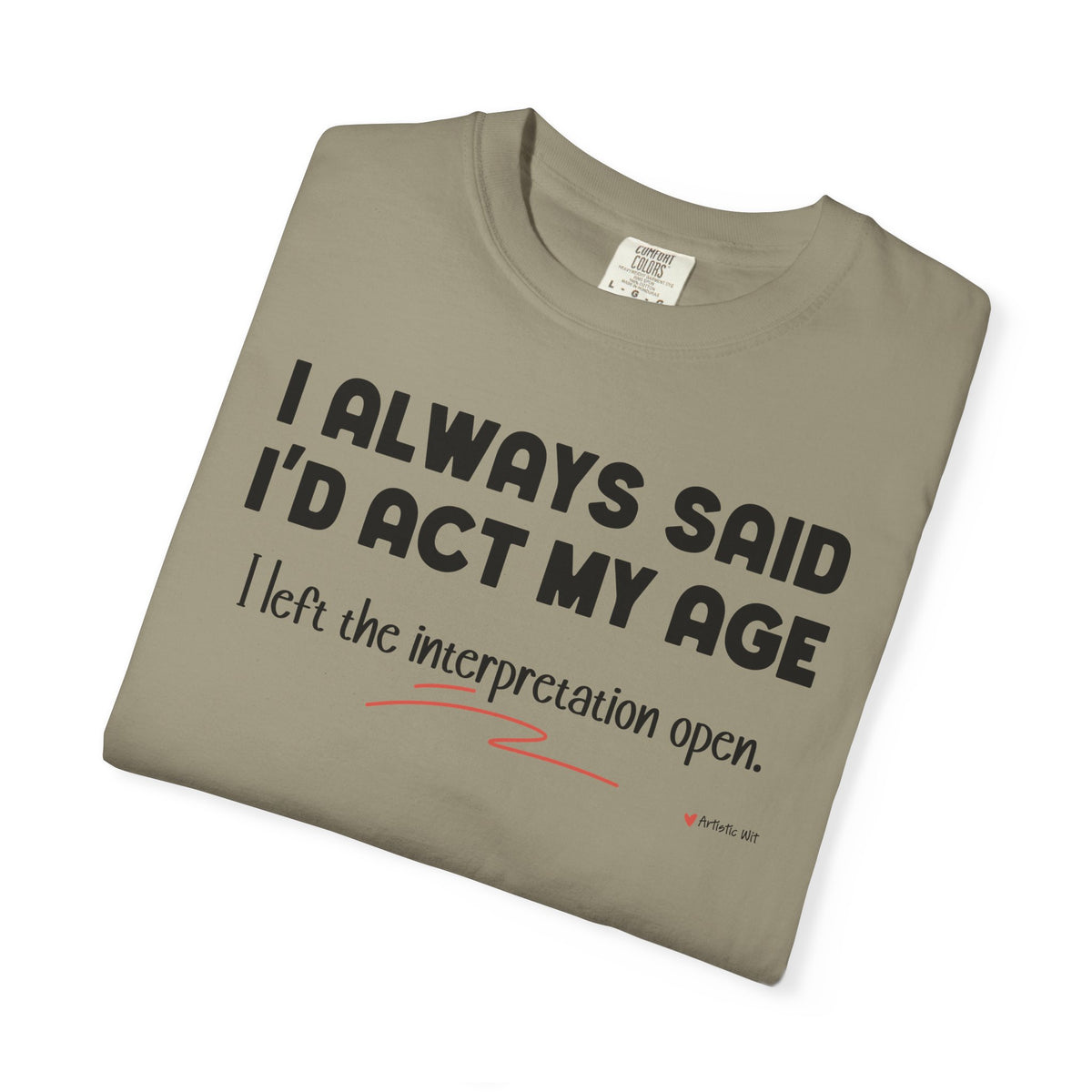 Act My Age… Funny Graphic Tee