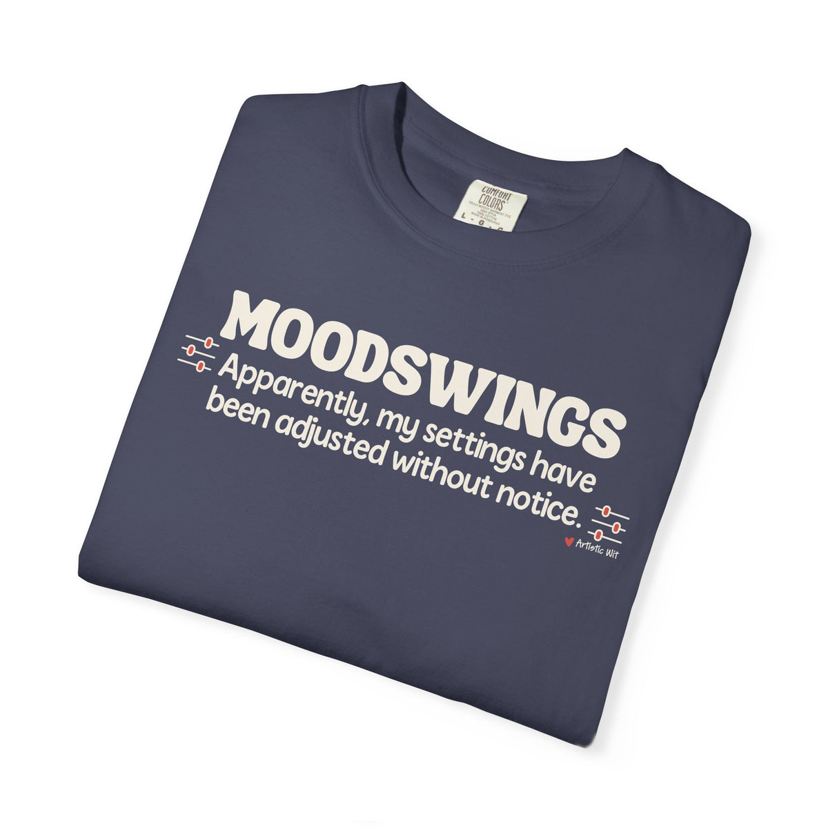 MOODSWINGS - My Settings Adjusted… | Funny Graphic Tee