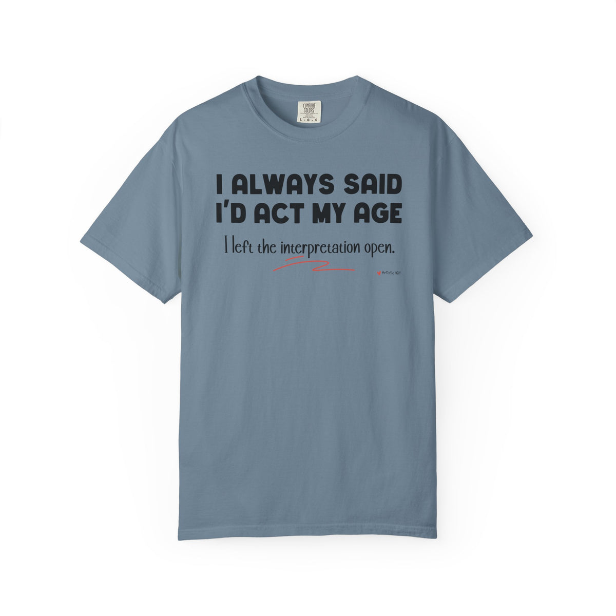 Act My Age… Funny Graphic Tee