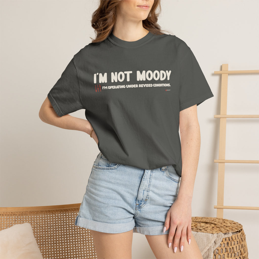 I'm Not Moody T-Shirt — "I'm Operating Under Revised Conditions" Funny Graphic Tee