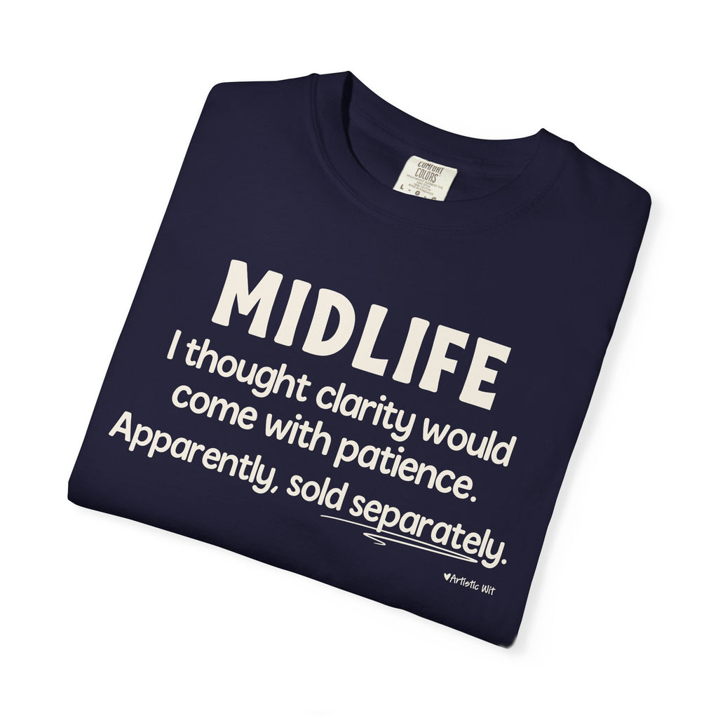 MIDLIFE Clarity - Patience Sold Separately | Funny Graphic Tee