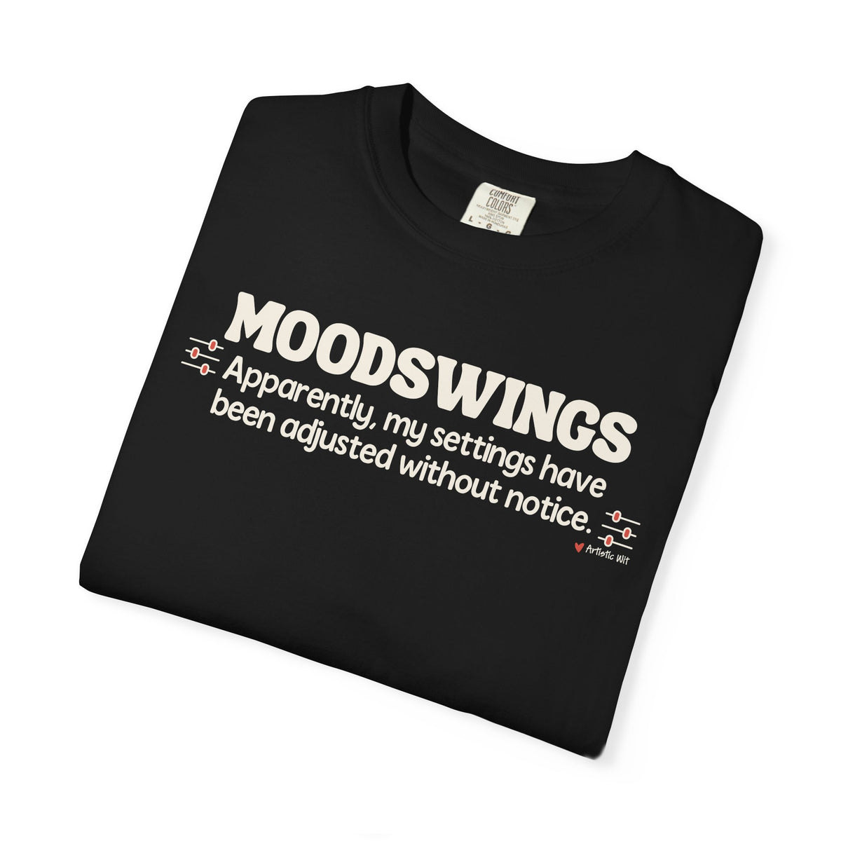 MOODSWINGS - My Settings Adjusted… | Funny Graphic Tee
