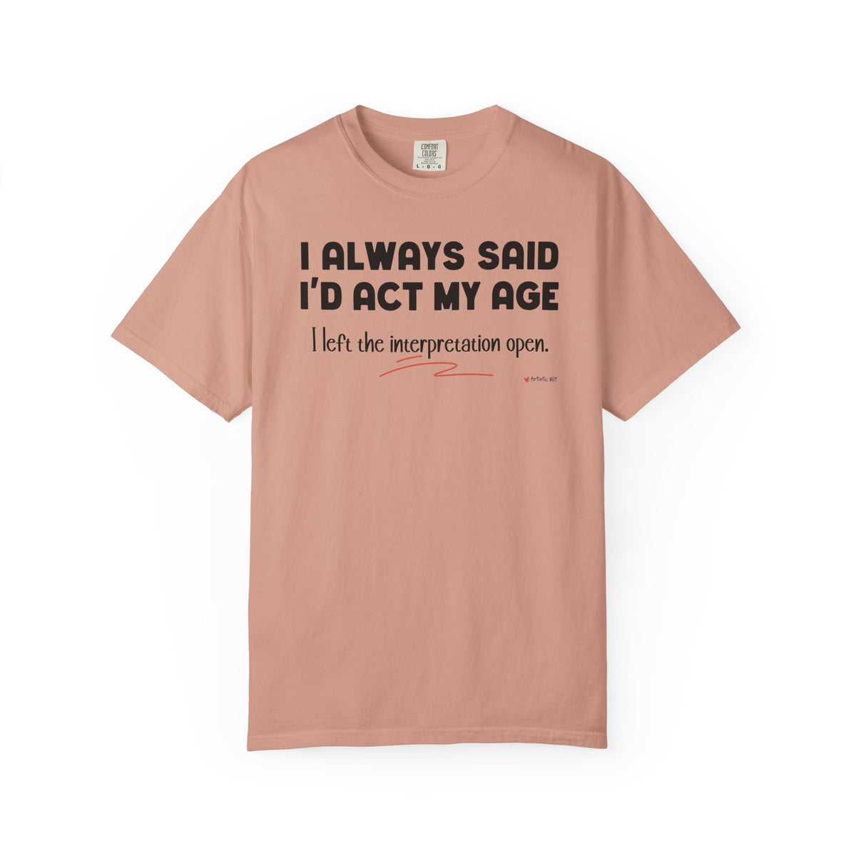 Act My Age… Funny Graphic Tee