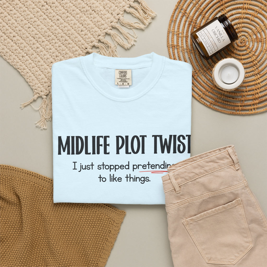 "MIDLIFE PLOT TWIST - I just stopped..." Funny Graphic Tee
