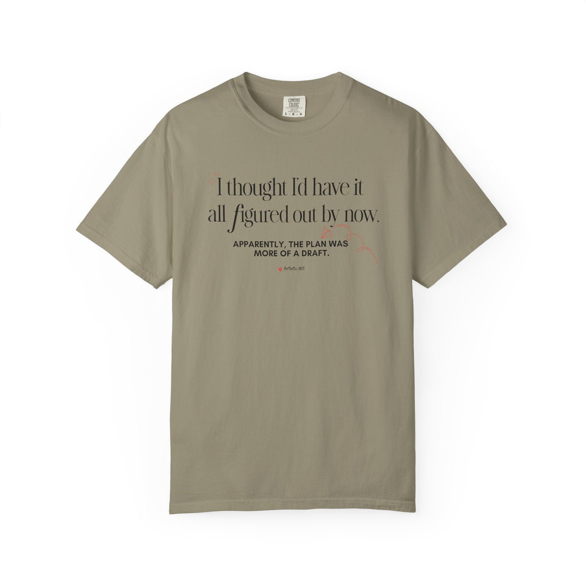 "I Thought I'd Have It All Figured Out By Now..." Funny Graphic Tee