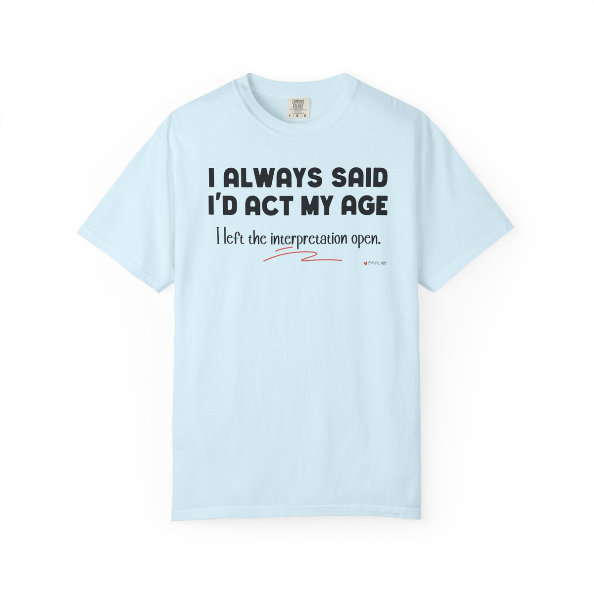 Act My Age… Funny Graphic Tee