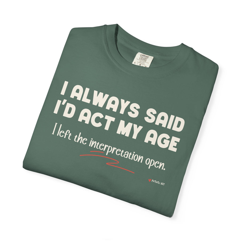 Act My Age… Funny Graphic Tee