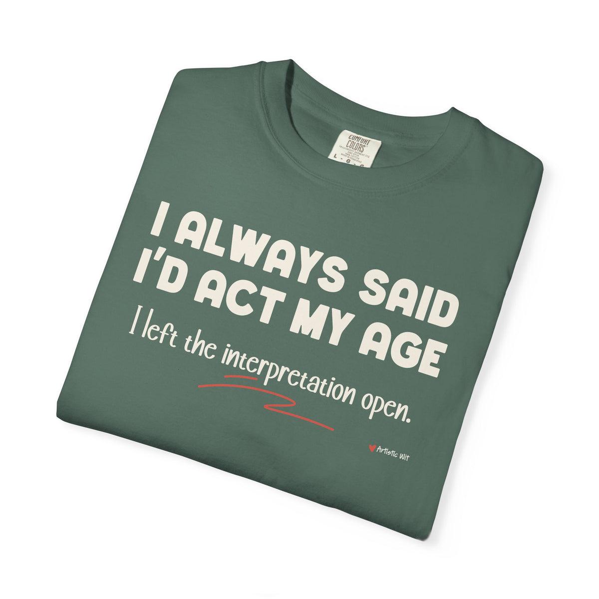 Act My Age… Funny Graphic Tee