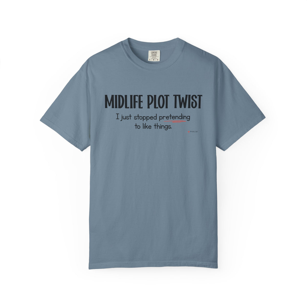 "MIDLIFE PLOT TWIST - I just stopped..." Funny Graphic Tee