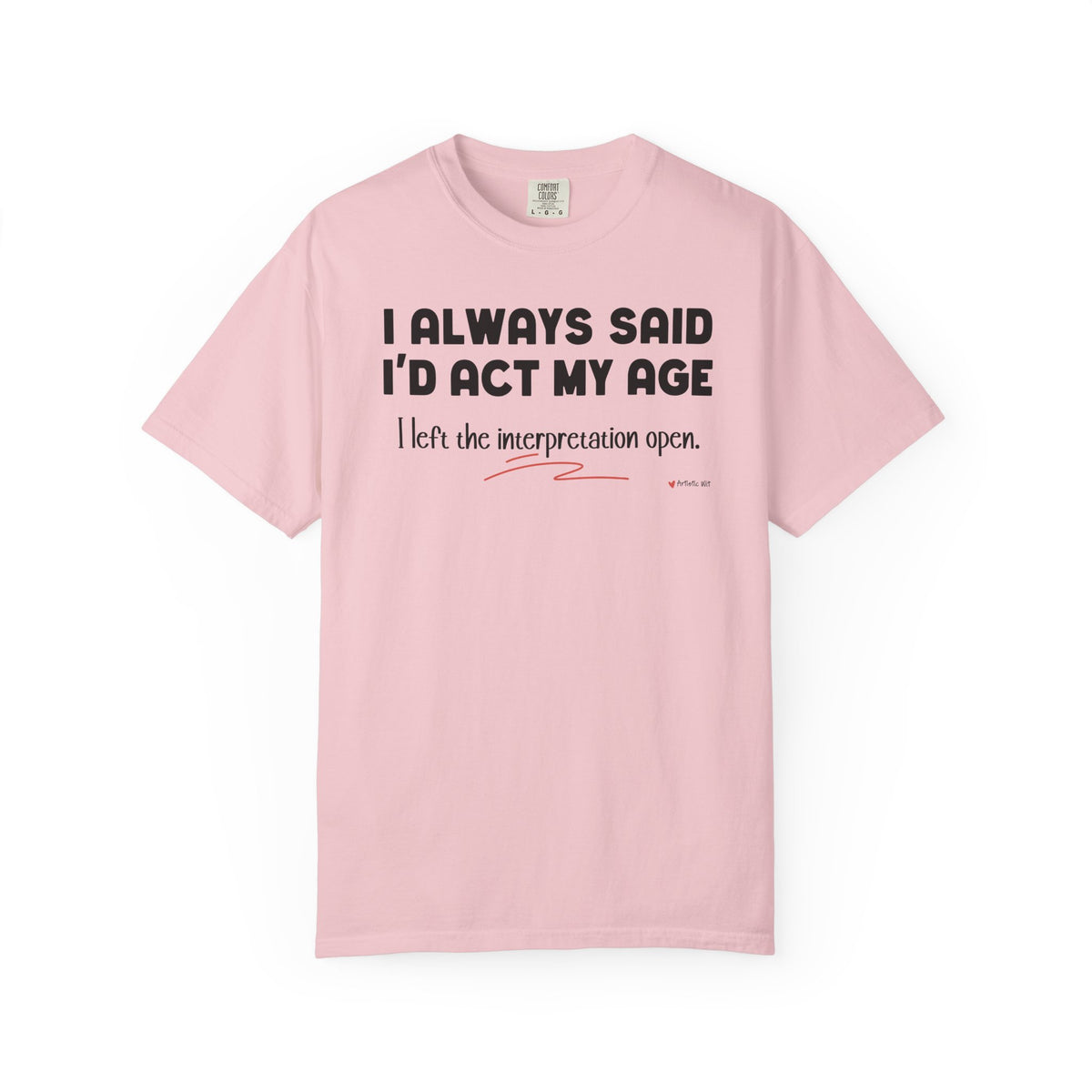 Act My Age… Funny Graphic Tee