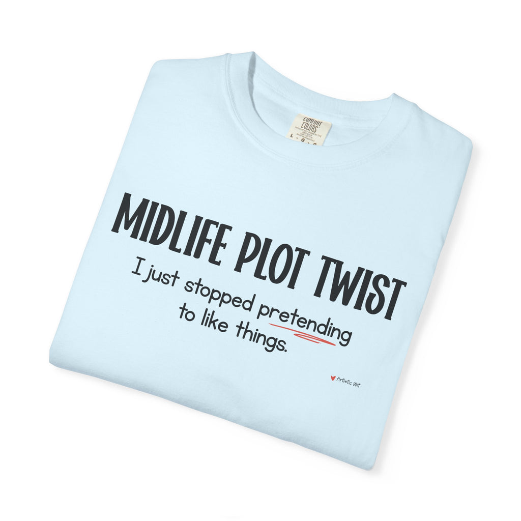 "MIDLIFE PLOT TWIST - I just stopped..." Funny Graphic Tee