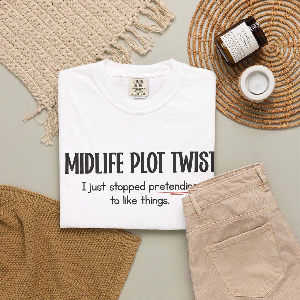 "MIDLIFE PLOT TWIST - I just stopped..." Funny Graphic Tee