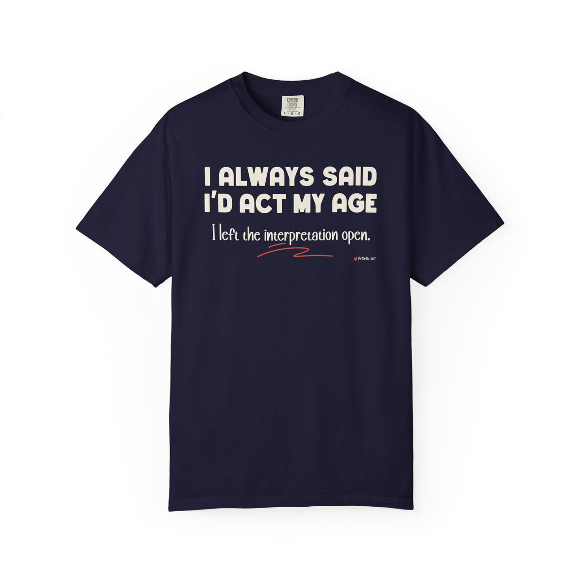 Act My Age… Funny Graphic Tee