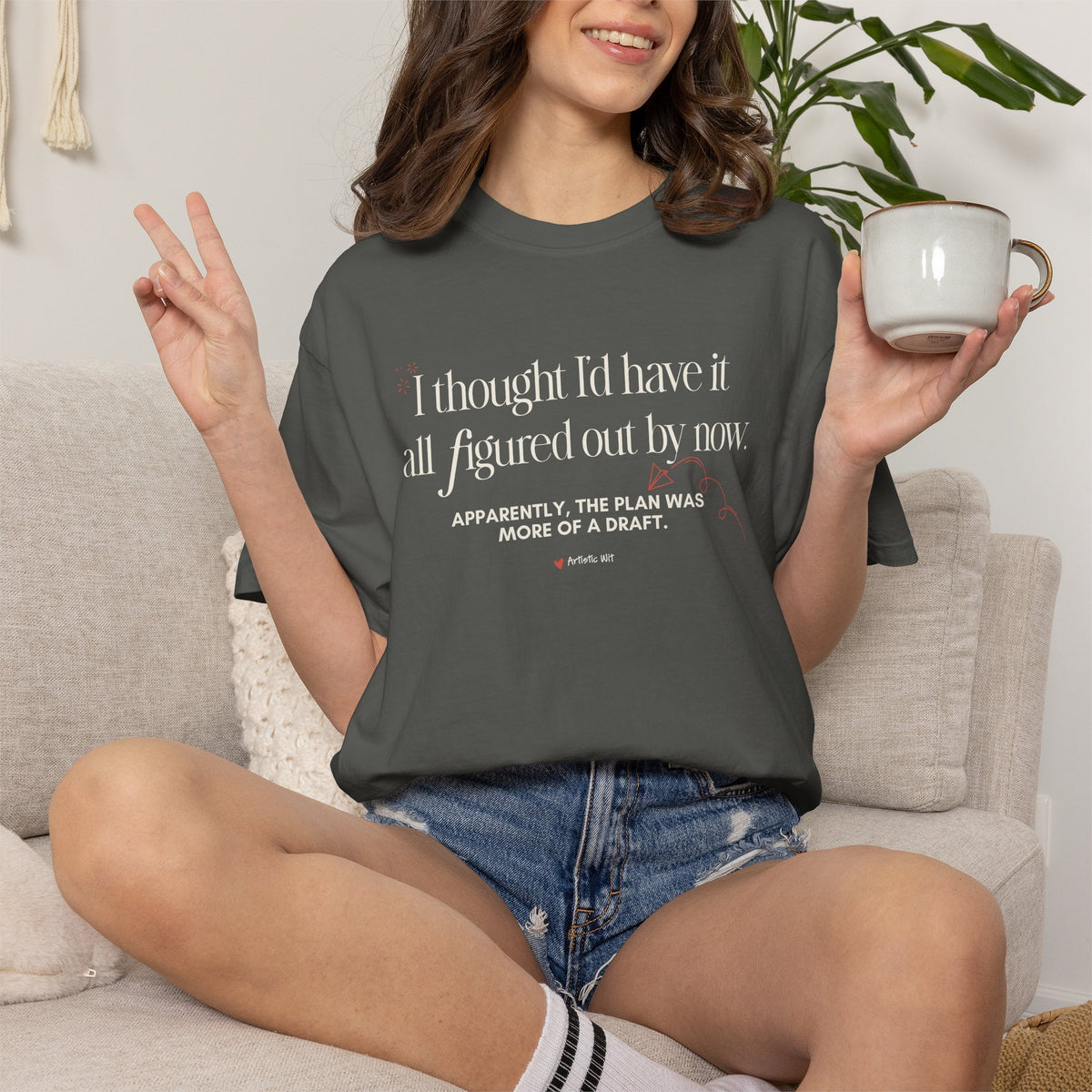 "I Thought I'd Have It All Figured Out By Now..." Funny Graphic Tee