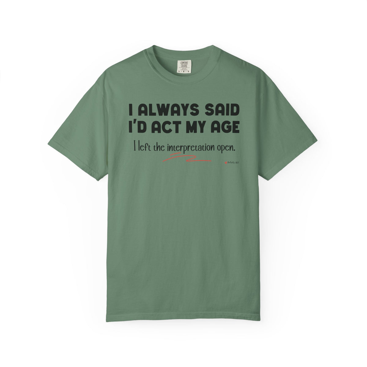 Act My Age… Funny Graphic Tee