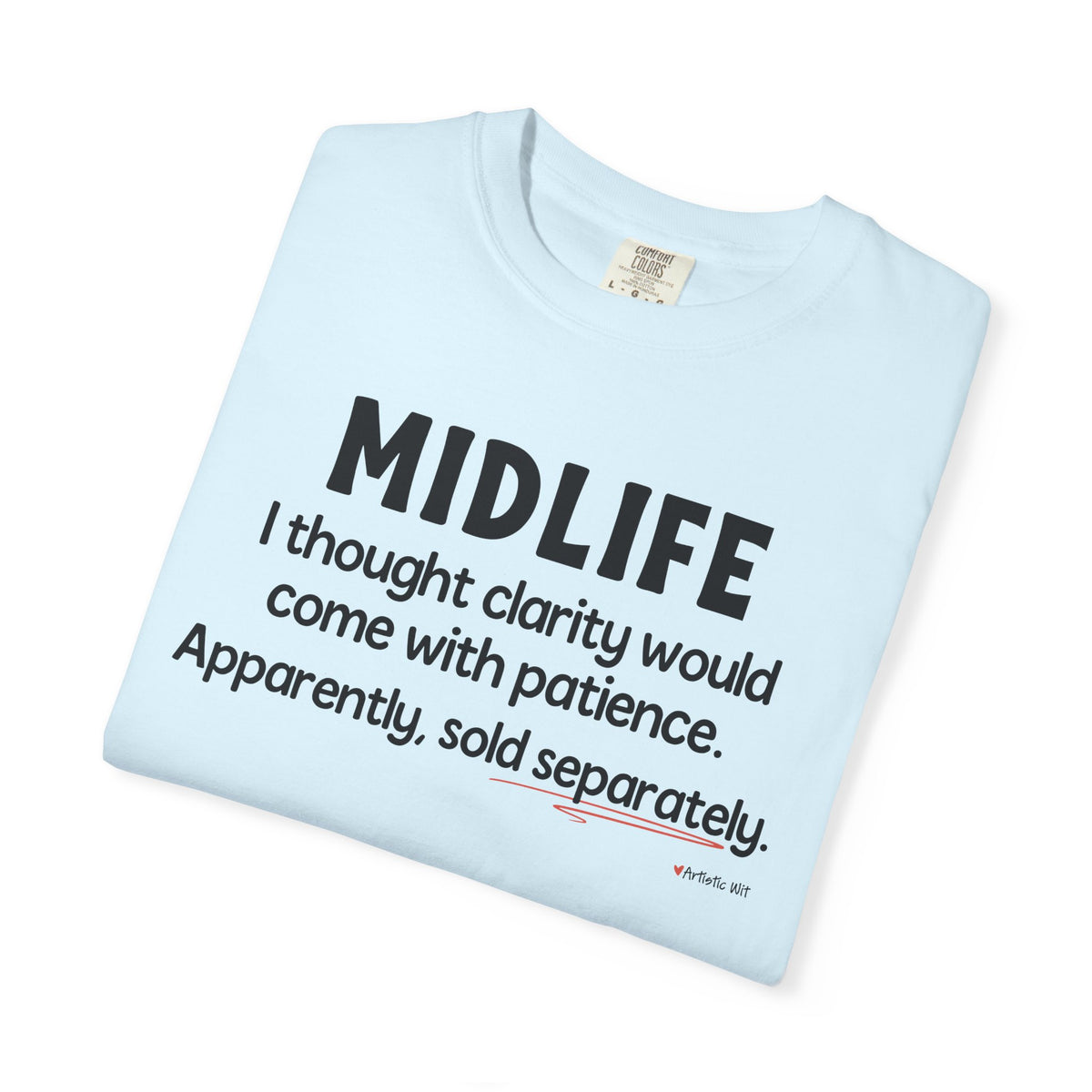 MIDLIFE Clarity - Patience Sold Separately | Funny Graphic Tee