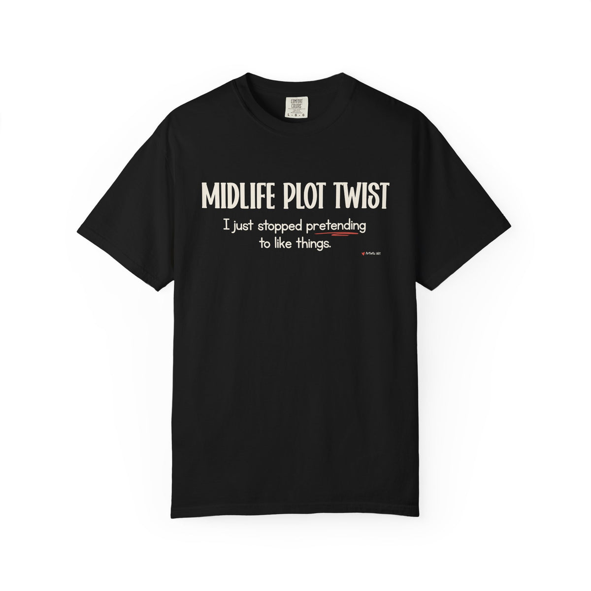 "MIDLIFE PLOT TWIST - I just stopped..." Funny Graphic Tee