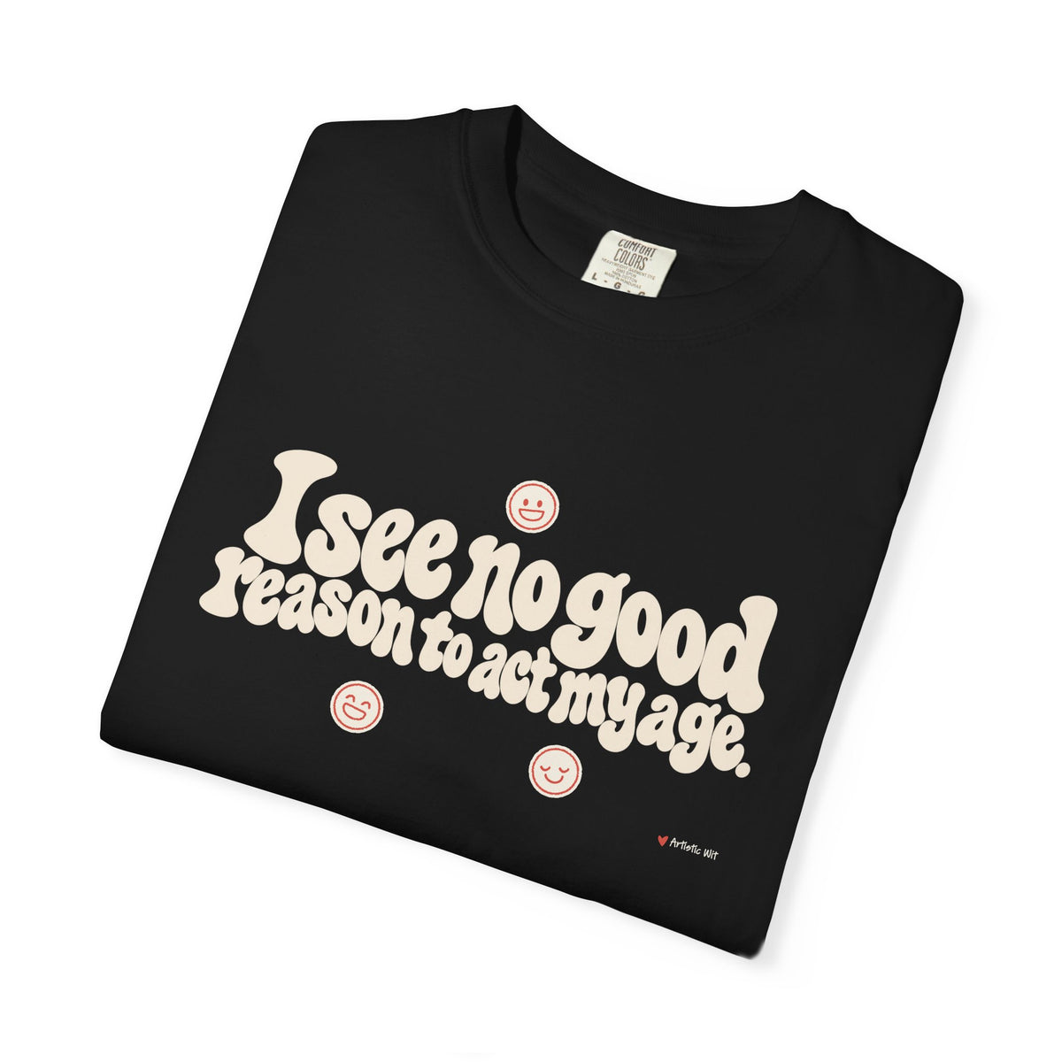 I See No Good Reason… | Funny Graphic Tee