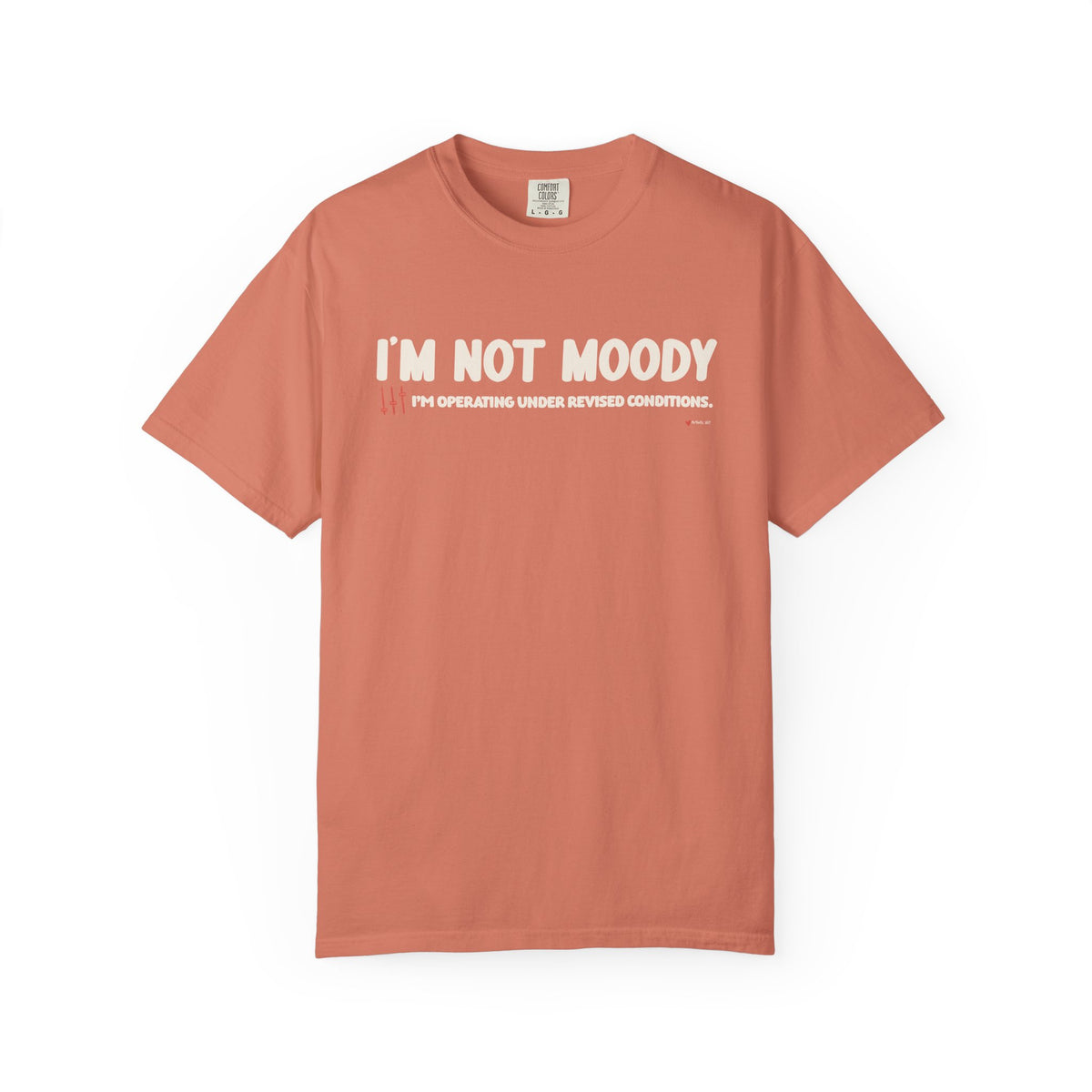 I'm Not Moody T-Shirt — "I'm Operating Under Revised Conditions" Funny Graphic Tee