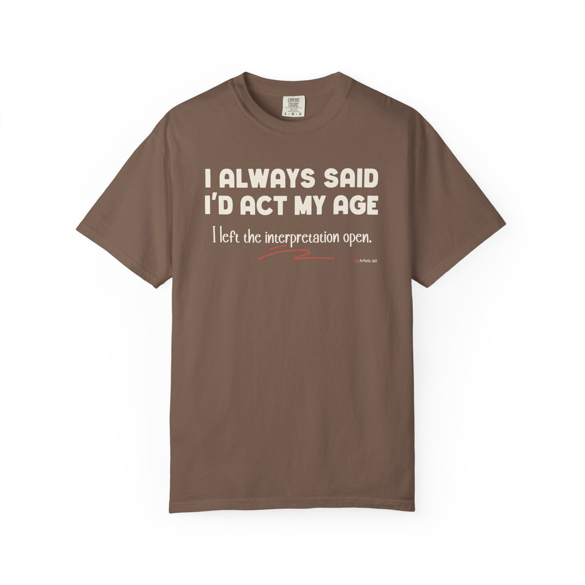 Act My Age… Funny Graphic Tee