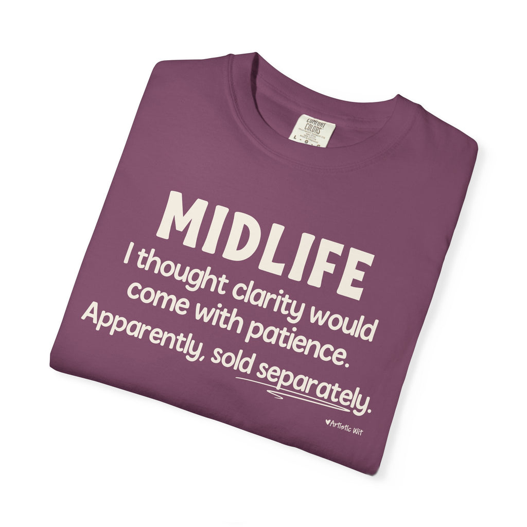 MIDLIFE Clarity - Patience Sold Separately | Funny Graphic Tee